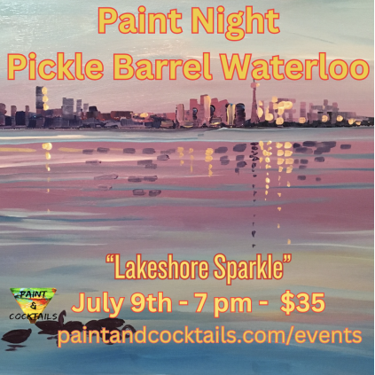 SOLD OUT!  The Pickle Barrel, Waterloo - Paint Night "Lakeshore Sparkle" July 9th, 2024